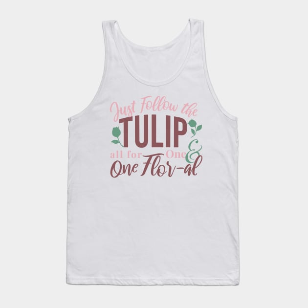 Just Follow the Tulip all for One & One Flor-al Ver 3 Tank Top by FlinArt
